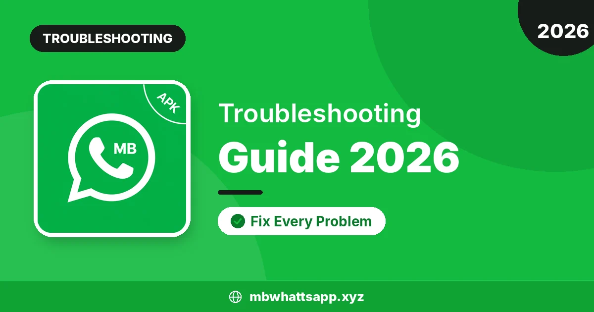 MB WhatsApp Troubleshooting Guide 2026 – Fix Every Common Problem